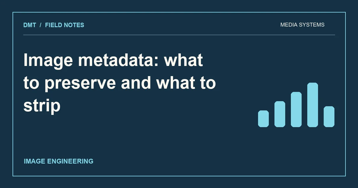 Image metadata: what to preserve and what to strip
